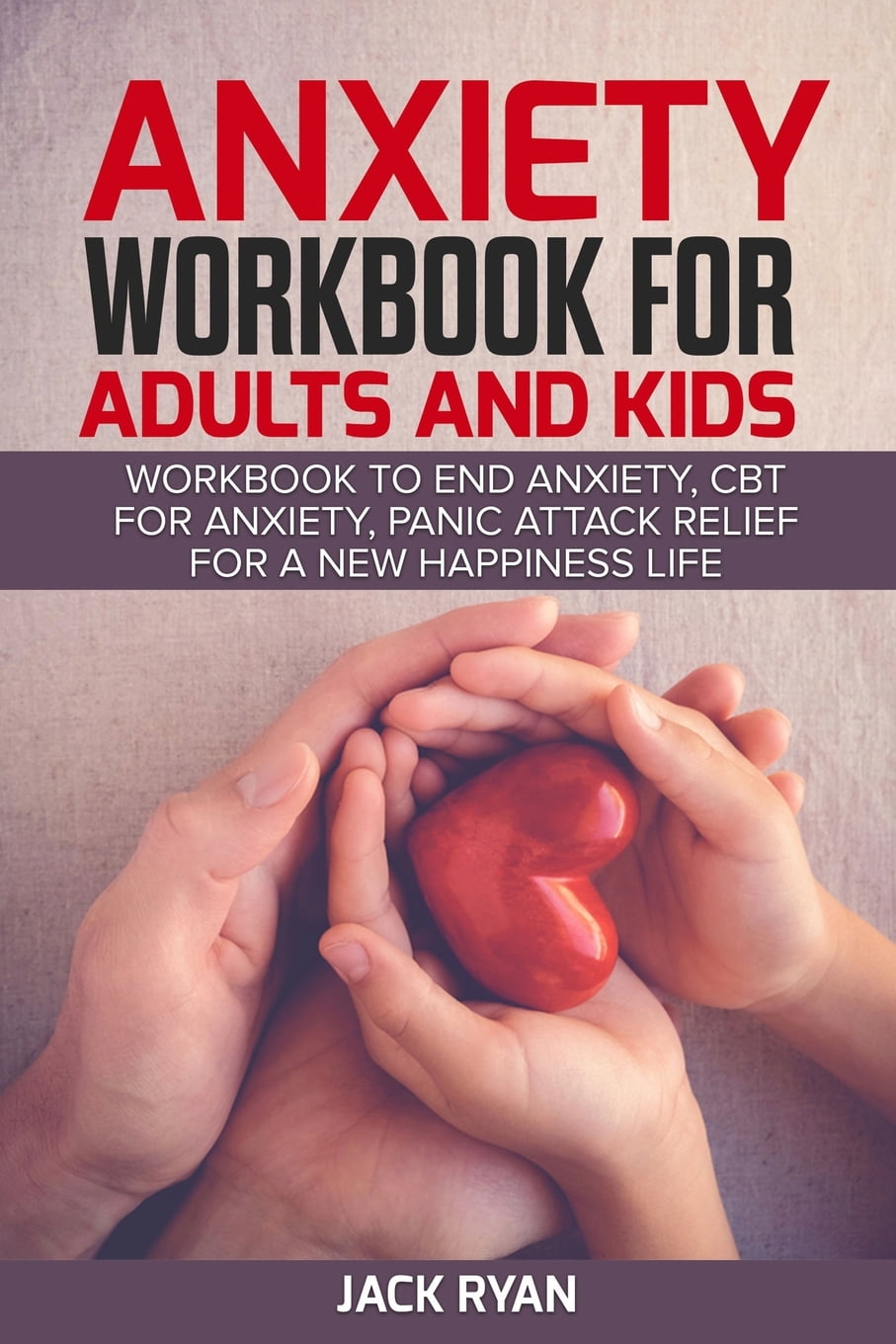 anxiety workbook for adults and kids workbook to end anxiety, cbt for
