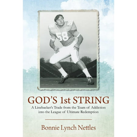 God's 1st String: A Linebacker's Trade from the Team of Addiction Into the League of Ultimate Redemption