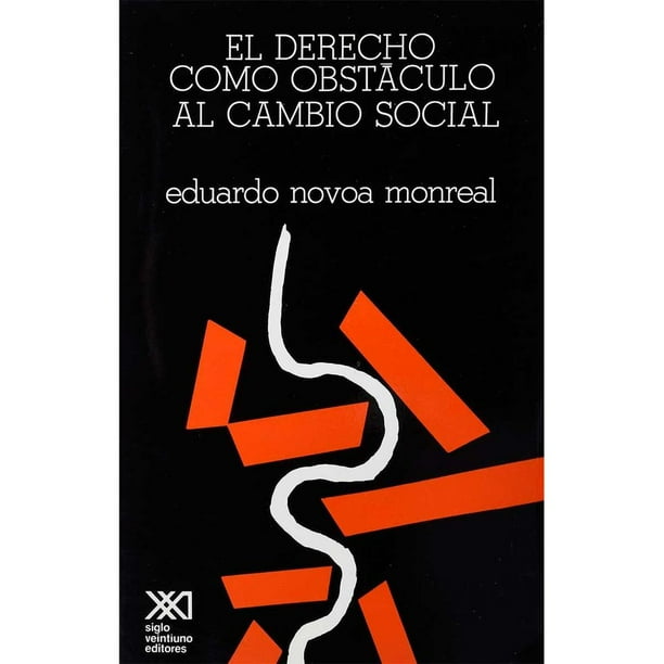 Libro El Derecho Como Obstaculo Al Cambio Social Tapa Blanda, Autor Eduardo Novoa Monreal, Editorial Siglo Xxi Editores