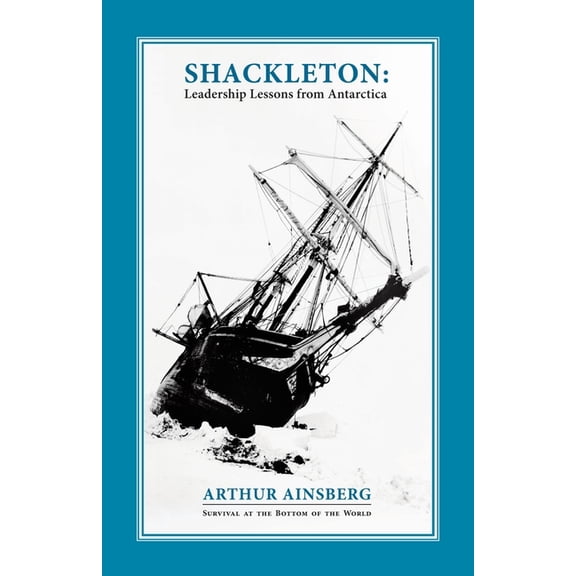 Shackleton: Leadership Lessons from Antarctica, (Paperback)