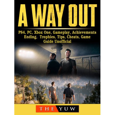 A Way Out, PS4, PC, Xbox One, Gameplay, Achievements, Ending, Trophies, Tips, Cheats, Game Guide Unofficial - (Best Way To Record Pc Gameplay)
