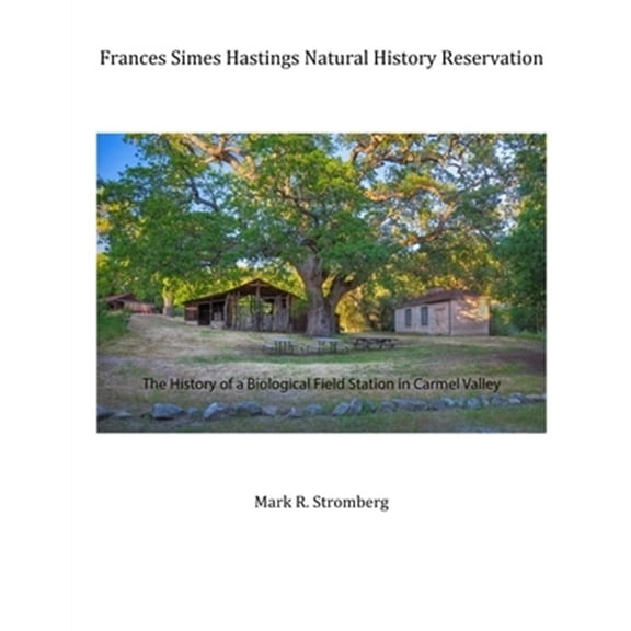 Pre-Owned Frances Simes Hastings Natural History Reservation : The History of a Biological Field Station in Carmel Valley (Paperback)