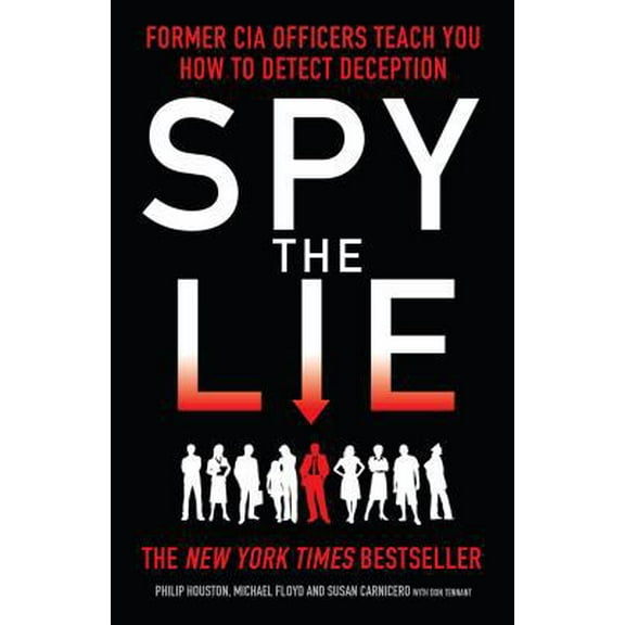 Pre-Owned Spy the Lie: Former CIA Officers Teach You How to Detect Deception by Houston, Philip, Floyd, Mike, Carnicero, Susan (2013) Paperback (Paperback) 1848315929 9781848315921