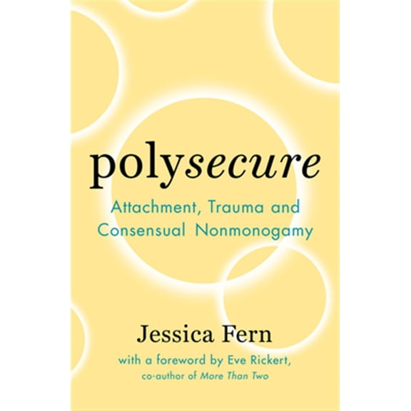 Pre-Owned Polysecure: Attachment, Trauma and Consensual Nonmonogamy Paperback