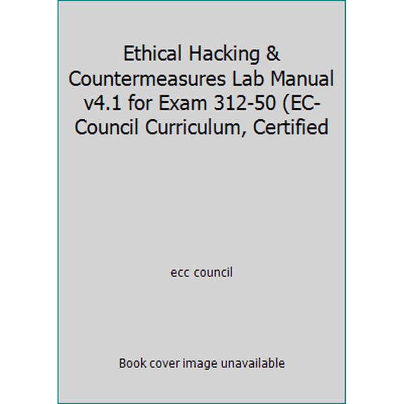 Pre-Owned Ethical Hacking & Countermeasures Lab Manual v4.1 for Exam 312-50 (EC-Council Curriculum, Certified (Paperback) 0758095651 9780758095657