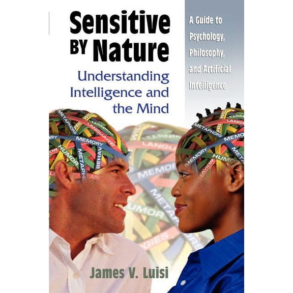 Sensitive by Nature: Understanding Intelligence and the Mind, (Paperback)