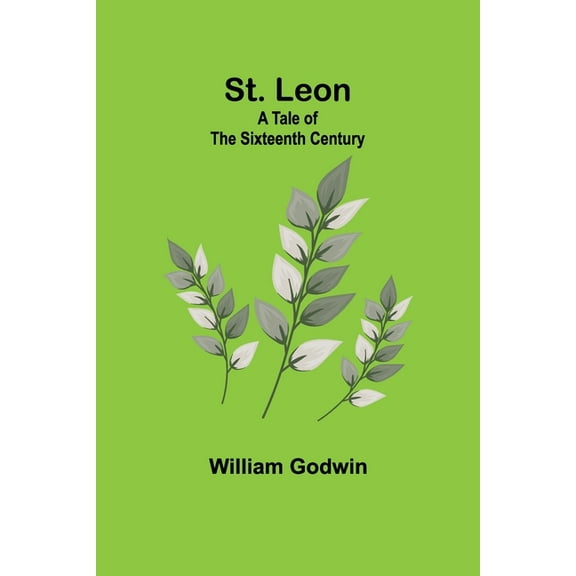 St. Leon: A Tale of the Sixteenth Century, (Paperback)