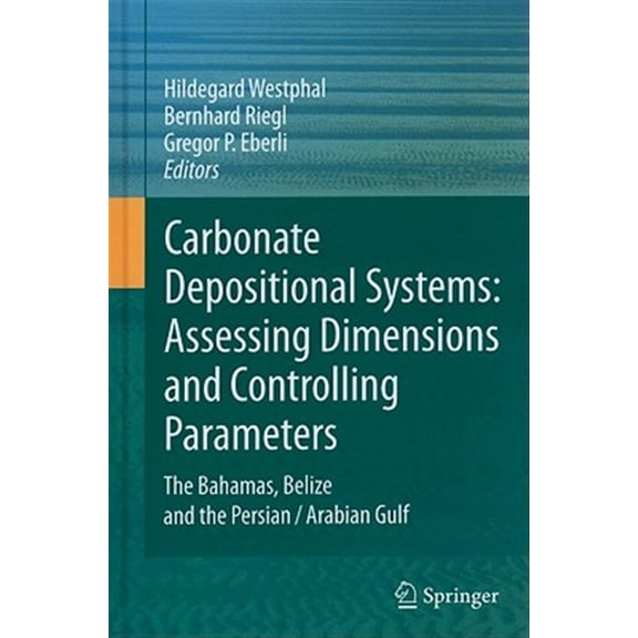 Pre-Owned Carbonate Depositional Systems: Assessing Dimensions and Controlling Parameters: The Bahamas, Belize and the Persian/Ara, (Hardcover)