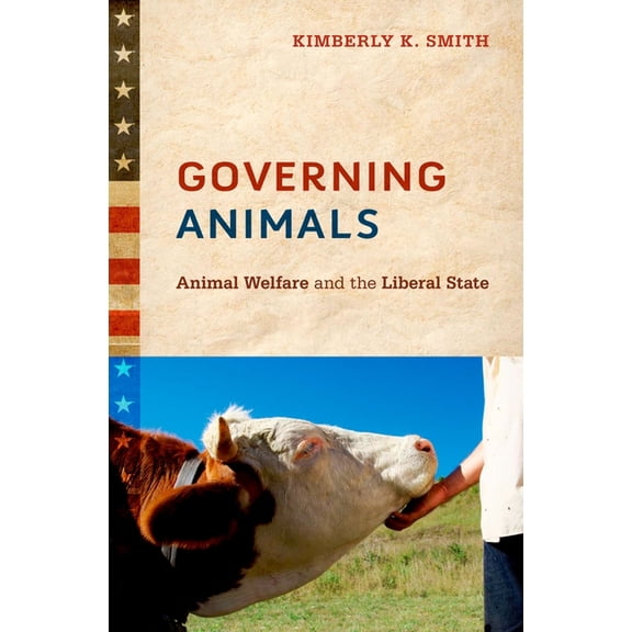 Governing Animals: Animal Welfare and the Liberal State, (Hardcover)