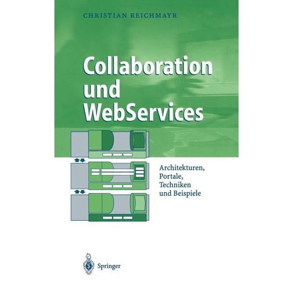 Business Engineering Collaboration Und Webservices: Architekturen, Portale, Techniken Und Beispiele, (Hardcover)