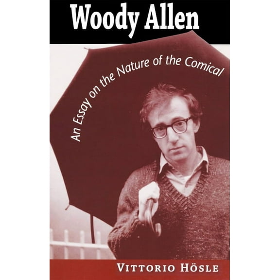 Woody Allen: An Essay on the Nature of the Comical, (Paperback)