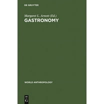 World Anthropology Gastronomy: The Anthropology of Food and Food Habits, (Hardcover)