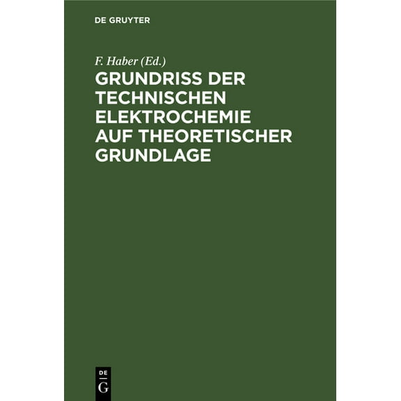 Grundriss Der Technischen Elektrochemie Auf Theoretischer Grundlage, (Hardcover)