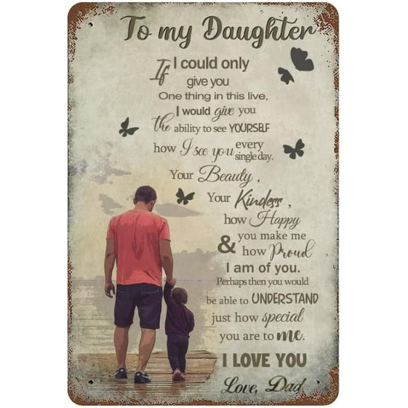 to My Daughter from Dad Metal Tin Sign,Birthday Gifts for Daughter,Kids Gifts for Graduation, Valentines Day, Birthday - Inspirational Quote Sign for Livingroom Wall Decor 12"x8"