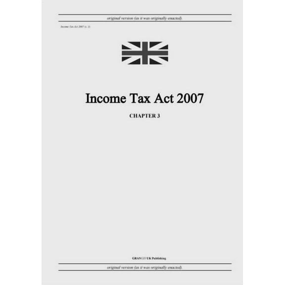 Income Tax Act 2007 (c. 3), (Paperback)