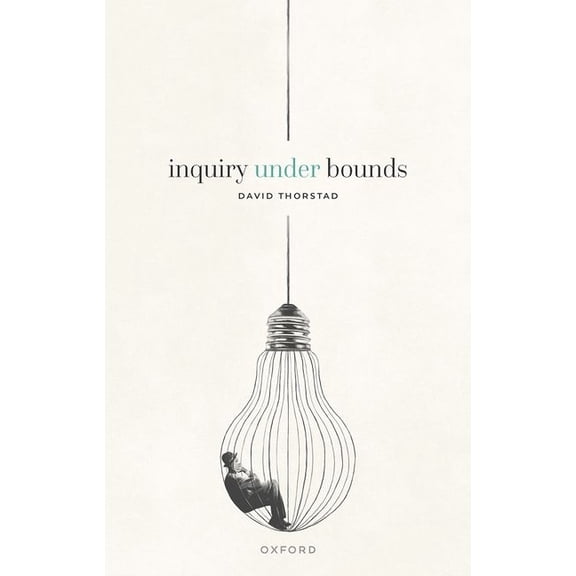 Inquiry Under Bounds, (Hardcover)
