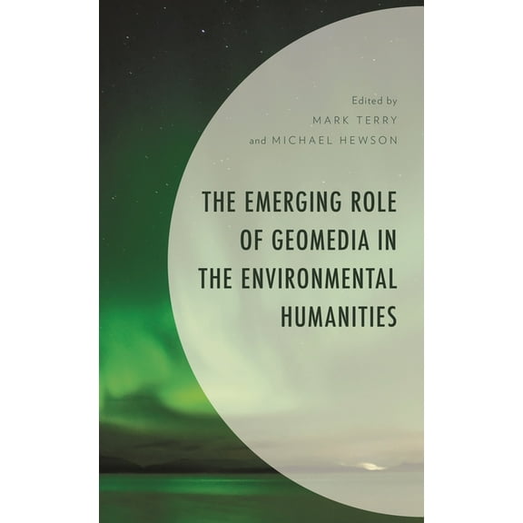 Environment and Society The Emerging Role of Geomedia in the Environmental Humanities, (Paperback)