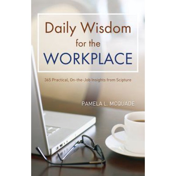 Pre-Owned Daily Wisdom for the Workplace: Practical, On-the-Job Insights from Scripture (Inspirational Book Bargains) (Paperback) 1624166989 9781624166983