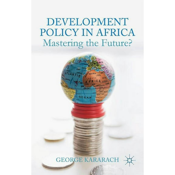 Development Policy in Africa: Mastering the Future?, (Hardcover)