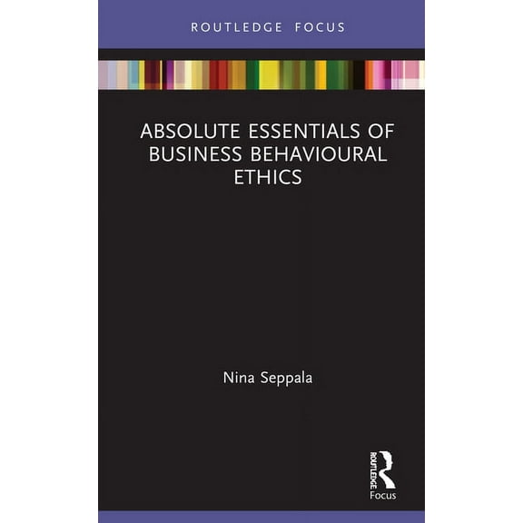 Absolute Essentials of Business and Econ Absolute Essentials of Business Behavioural Ethics, (Hardcover)