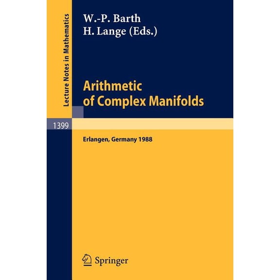 Lecture Notes in Mathematics Arithmetic of Complex Manifolds: Proceedings of a Conference Held in Erlangen, Frg, May 27-31, 1988, Book 1399, (Paperback)