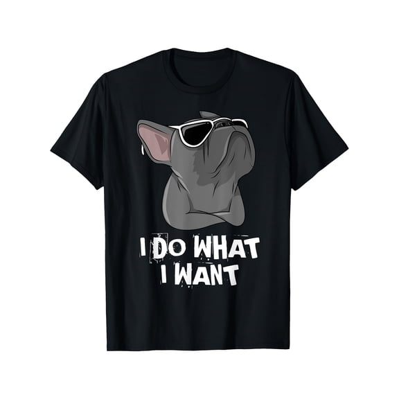 I Do What I Want Funny French Bulldog Graphic Tee for Men Women, Cute Frenchie Owner Short Sleeve T-Shirt, Casual Crew Neck Top for Dog Lover Gift
