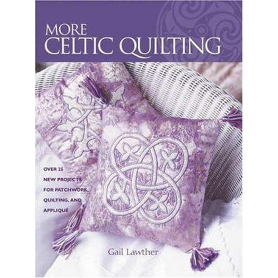Pre-Owned More Celtic Quilting: Over 25 New Projects for Patchwork Quilting, and Applique (Paperback) 0873498623 9780873498623