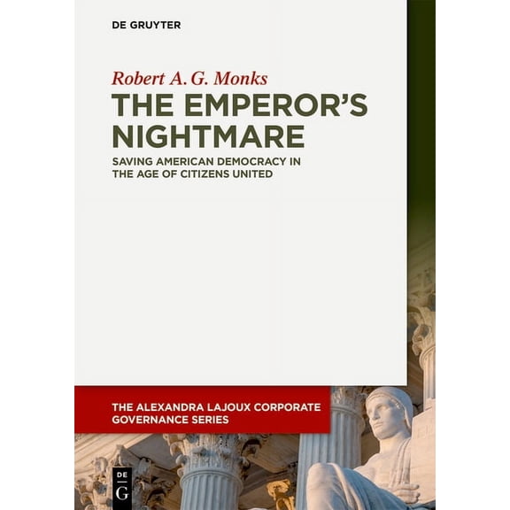 The Alexandra Lajoux Corporate Governanc The Emperor's Nightmare: Saving American Democracy in the Age of Citizens United, (Paperback)
