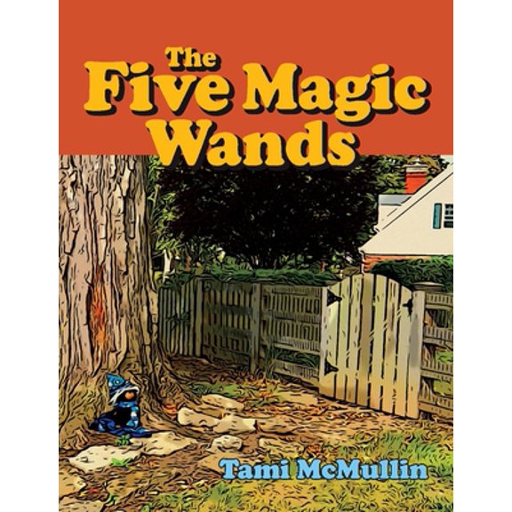Pre-Owned The Five Magic Wands: Volume 1 (Paperback) 1543991874 9781543991871
