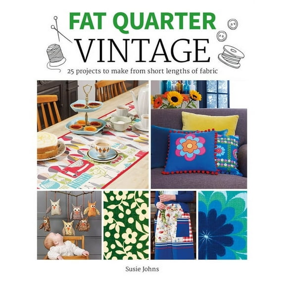 Fat Quarter: Vintage: 25 Projects to Make from Short Lengths of Fabric (Paperback)