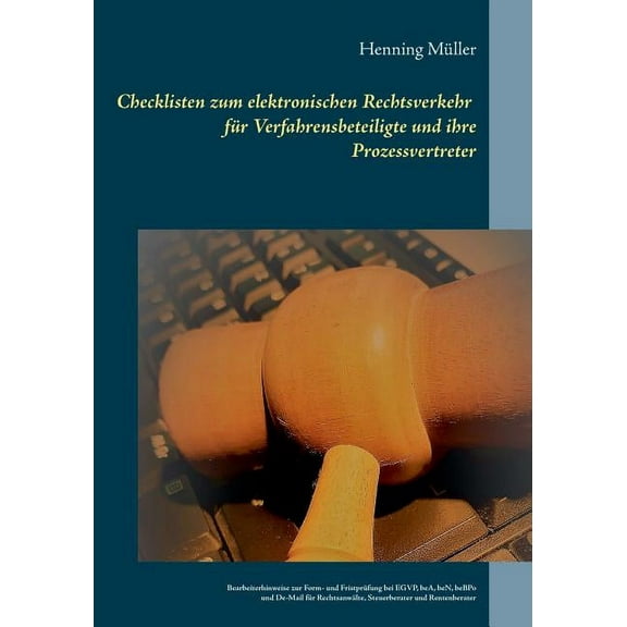 Checklisten zum elektronischen Rechtsverkehr für Verfahrensbeteiligte und ihre Prozessvertreter: Bearbeiterhinweise zur , (Paperback)