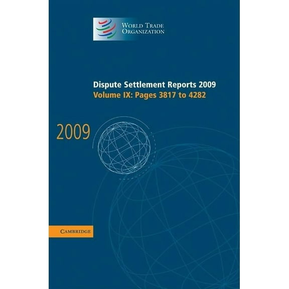 World Trade Organization Dispute Settlem Dispute Settlement Reports 2009: Volume 9, Pages 3817-4282, (Hardcover)
