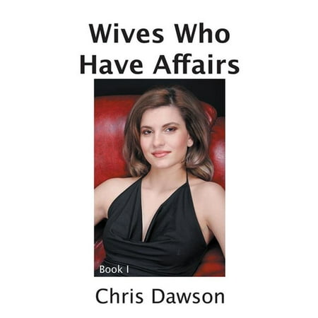 Wives Who Have Affairs Book I - eBook (Best Way To Have An Affair)