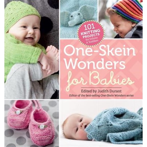 Pre-Owned One-Skein WondersÂ® for Babies : 101 Knitting Projects for Infants and Toddlers (Paperback) 9781612124803