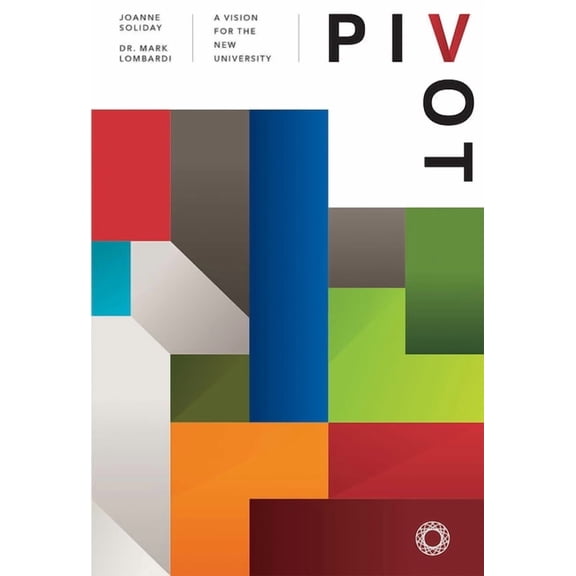 Pivot: A Vision for the New University, (Hardcover)