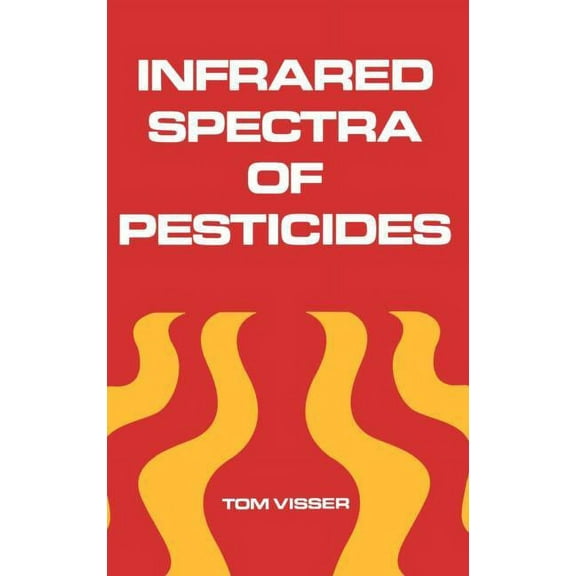 Infrared Spectra of Pesticides, (Hardcover)