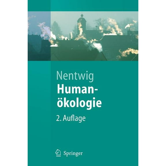 Springer-Lehrbuch Humanökologie: Fakten - Argumente - Ausblicke, (Paperback)