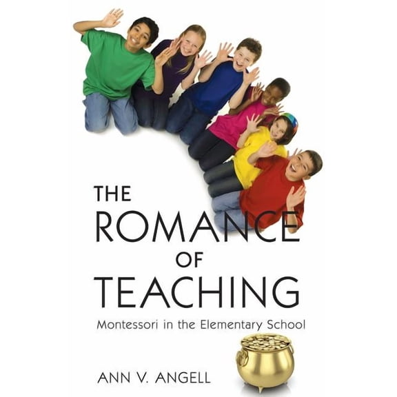 The Romance of Teaching: Montessori in the Elementary School