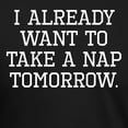 thumbnail image 3 of CafePress - I Already Want To Take A Nap Tomorrow Men's Deluxe - Mens Tri-blend T-Shirt, 3 of 4