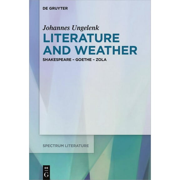 Spectrum Literaturwissenschaft / Spectru Literature and Weather: Shakespeare - Goethe - Zola, Book 61, (Paperback)