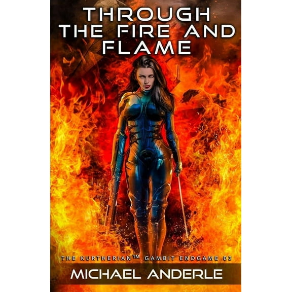 The Kurtherian Endgame Through The Fire and Flame, Book 3, (Paperback)