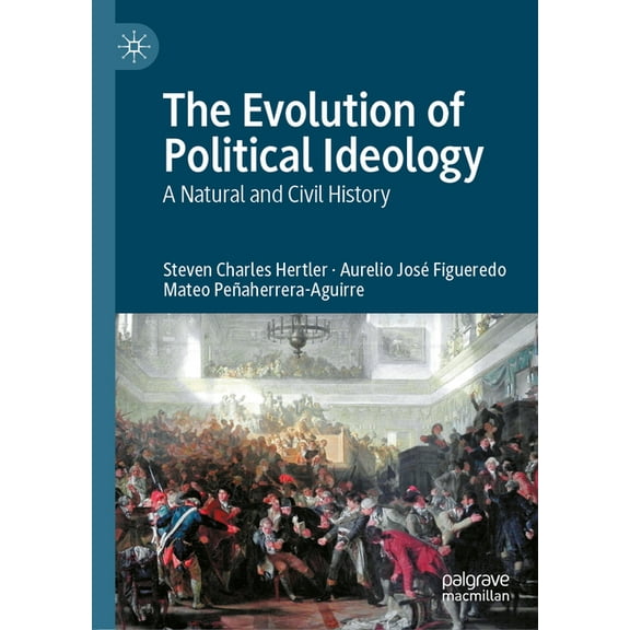 The Evolution of Political Ideology: A Natural and Civil History, (Hardcover)