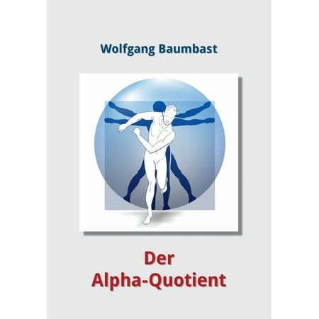 AQ Der Alpha-Quotient: Ganzheitlichkeit ist kein Luxus sondern Notwendigkeit (Paperback)