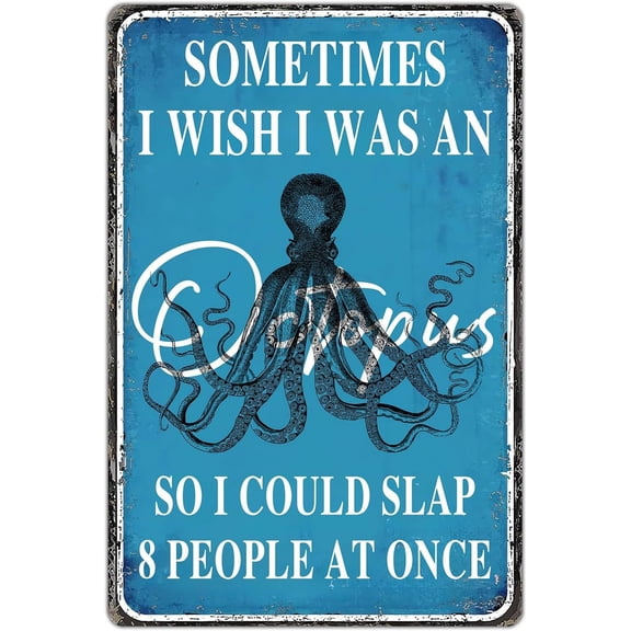 Octopus Metal Sign - Funny Bathroom Decor, Sarcastic Wall Art for Home, Office - 'Sometimes I Wish I Was An Octopus' - 8 x 12 Inches (903)