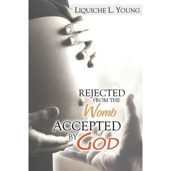 Rejected from the Womb, Accepted by God (Paperback)