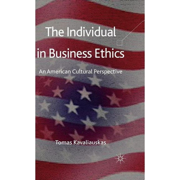 The Individual in Business Ethics: An American Cultural Perspective, (Hardcover)