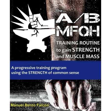 The A/B Mfqh Training Routine to gain strength and muscle mass - (Best Routine For Muscle Mass)