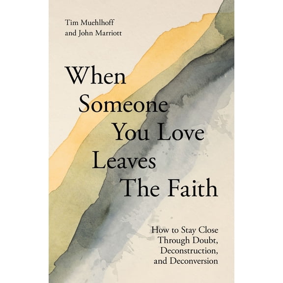 When Someone You Love Leaves the Faith: How to Stay Close Through Doubt, Deconstruction, and Deconversion, (Paperback)