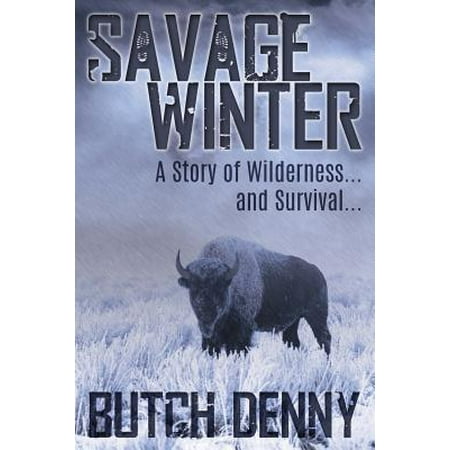 Savage Winter : A Story of Wilderness... and