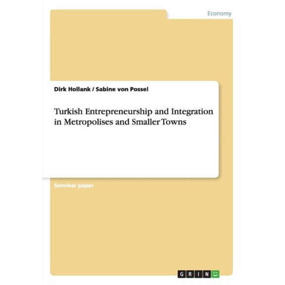 Turkish Entrepreneurship and Integration in Metropolises and Smaller Towns (Paperback)